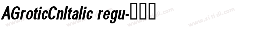 AGroticCnItalic regu字体转换